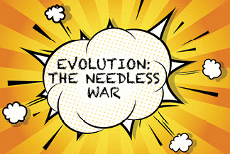 The title of this article has a background of a comic book explosion and the title of EVOLUTION: THE NEEDLESS WAR.
