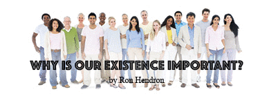 The title of this article is Why Is Our Existence Important? The picture is a group of people lined up.