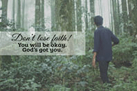 Inspirational quote - Do not lose faith. You will be okay. God s got you.