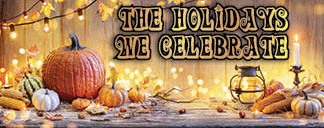 The title of this article is THE HOLIDAYS WE CELEBRATE with a picture of items from fall holidays we celebrate.