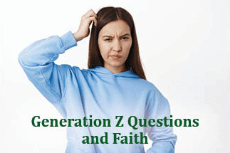 The title of this article is GENERATION Z QUESTIONS AND FAITH with a young lady scratching her head.