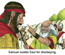 Samuel scolds Saul for disobeying.