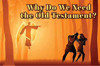The title of this article is WHY DO WE NEED THE OLD TESTAMENT with a picture of the Adam and Eve being expelled from the Garden.