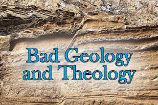 The title of this article is BAD GEOLOGY AND THEOLOGY with a picture of slices of marble mountain..