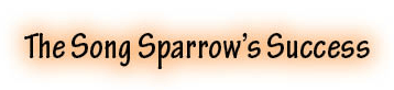 The title of this article is THE SONG SPARROW'S SUCCESS.