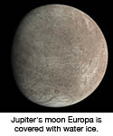 Jupiter's moon Europa is covered with water ice.