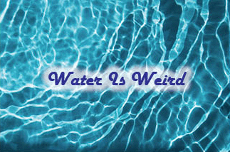 The title of this article is WATER IS WEIRD with a picture of water waves in the pool with sun reflection.