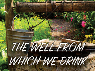 A bucket at the top of a well with the title of this article The Well from Which We Drink