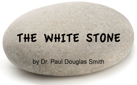 The White Stone by Dr. Paul Douglas Smith
