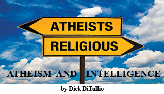 This article is Atheism and Intelligence by Dick DiTullio.