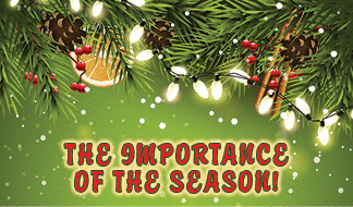 The title of this month's lead article is THE IMPORTANCE OF THE SEASON. The picture is of greenery, lights, and cones.